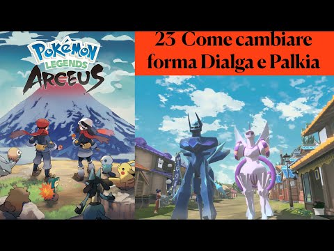 Leggende Pokemon Arceus 23 Come cambiare forma a Dialga e Palkia
