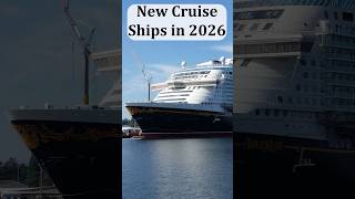 Every New Cruise Ship in 2026 #Legendoftheseas #cruising #cruiseship #disneyadventure #disneycruise