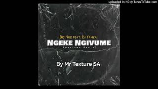 Big NUz-Ngeke feat. Dj Yamza (Amapiano Remix)