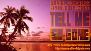Daniel González Feat. Pablo Delgado - Tell me (So Gone)