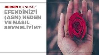 Hasan Yenidere - Efendimiz'i (A.S.M.) Neden ve Nasıl Sevmeliyim