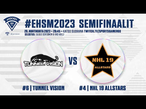 [6v6/FI] eHSM 2023 Semifinaalit #1: Tunnel Vision vs. NHL 19 Allstars (Games 1-5)