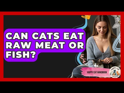 Can Cats Eat Raw Meat or Fish? | Happy Cat Handbook