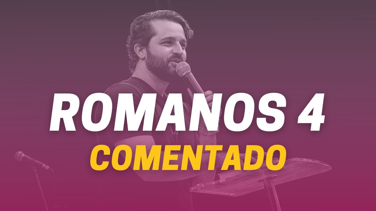 [PREGAÇÃO] ROMANOS 4 COMENTADO - Diogo Dantas