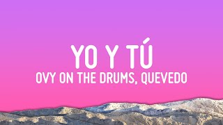 Download lagu Ovy On The Drums, Quevedo, Beéle - YO y TÚ (Letra/Lyrics) mp3