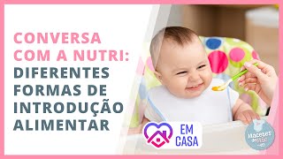 TIRE AS PRINCIPAIS DÚVIDAS SOBRE INTRODUÇÃO ALIMENTAR | #FiqueEmCasa e Alimente-se #Comigo