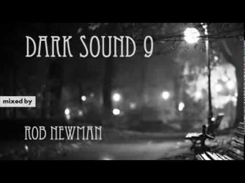 Rob Newman - Dark Sound 9 (Deep & Dark Progressive House) (2014)