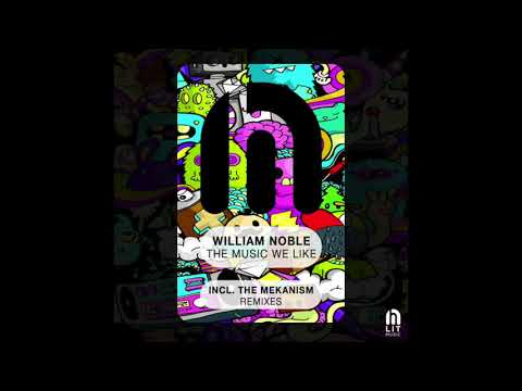 William Noble - The Music We Like (The Mekanism Remix) (LIT015)