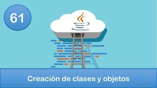 61. Programación en Java || POO || Creación de clases y objetos