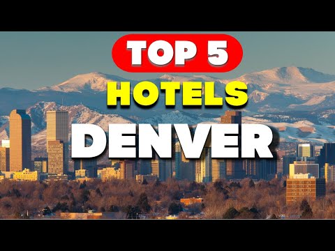 Top 5 Hotels in Denver | Live the Mile High Dream!