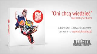 Kfiat - Oni chcą wiedzieć feat. DJ Ojciec Karol (prod. Kuzz)