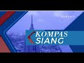 LIVE Kompas Siang 20 Februari 2023