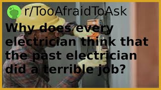 Why does every electrician think that the past electrician did a terrible job | And more!