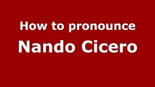 How to pronounce Nando Cicero