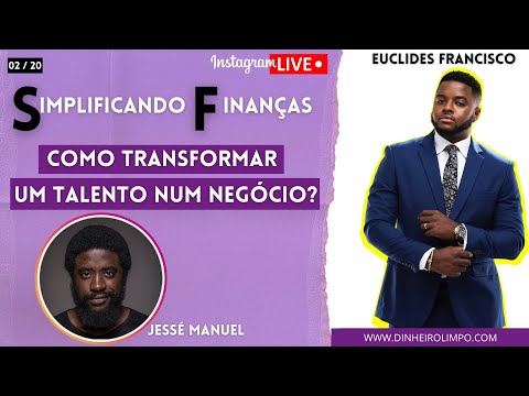 COMO TRANSFORMAR UM TALENTO NUM NEGÓCIO com JESSÉ MANUEL