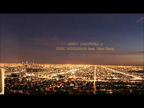 City Of Stars - La La Land  - Andy Caldwell & Chic Hooligan Feat. Gina Rene