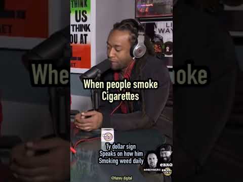 Ty dollar sign on him smoking daily doesn’t get him high