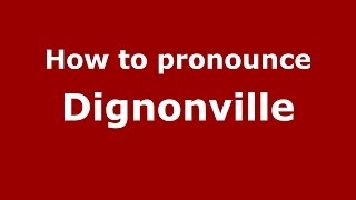 How to pronounce Dignonville