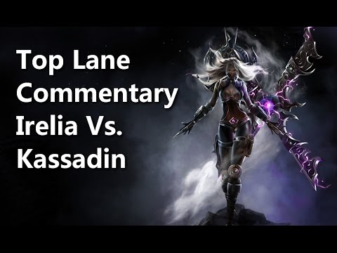 Top Lane Commentary: Irelia Vs Kassadin
