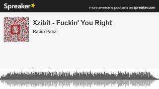 Xzibit - Fuckin&#39; You Right (made with Spreaker)