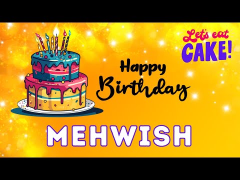 Happy Birthday Mehwish, Birthday celebration, Birthday Song, Best Wishes hbd