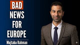 Why Europe Is The Biggest Loser of the Iran War | Mujtaba Rahman