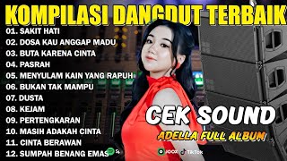 Download lagu KOMPILASI DANGDUT TERBAIK - SAKIT HATI - DOSA KAU ANGGAP MADU - PASRAH - ADELLA FULL ALBUM TERBARU mp3