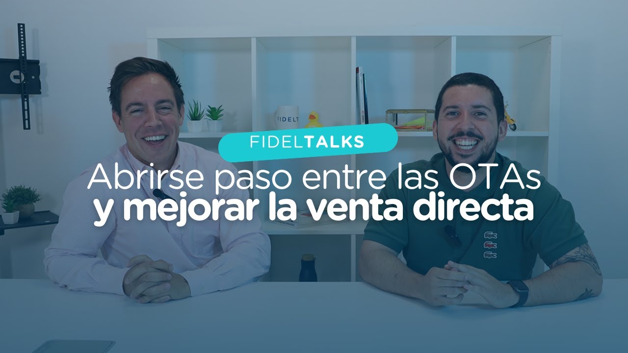 Fideltalks 1x01 | Abrirse paso entre las OTAs y mejorar la venta directa de tu hotel