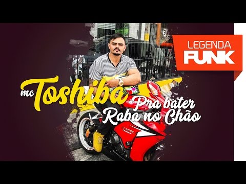 MC Toshiba - Pra Bater a Raba no Chão (DJ Lucas Beat) Lançamento 2017