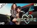 Machine Full Movie | Mustafa Burmawala, Kiara Advani