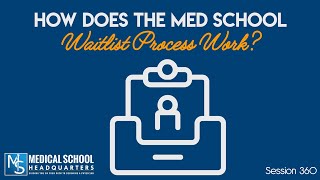360: How Does the Med School Waitlist Process Work
