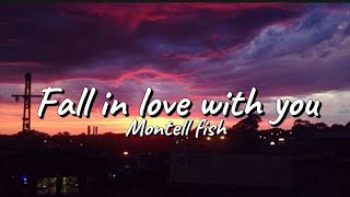 Montell fish - Fall in love with you (lyrics)