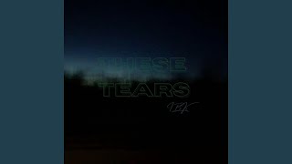 These Tears Music Video