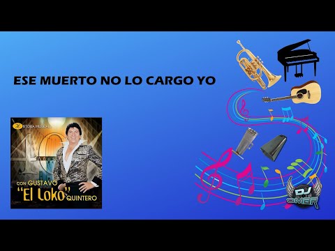 Ese Muerto No Lo Cargo Yo - Gustavo Quintero (Letra)