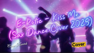 💋🎷 E-Rotic – Kiss Me (Sax Dance Cover 2025) | Cover-Maniak
