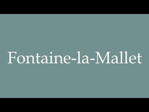 How to Pronounce ''Fontaine-la-Mallet'' Correctly in French