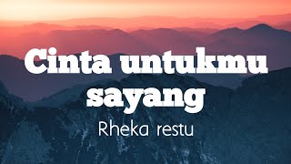 Download lagu Rheka Restu - Cinta Untukmu Sayang | Lirik Video mp3