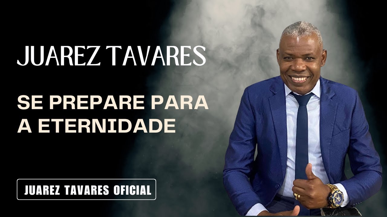 JUAREZ TAVARES - SE PREPARE PARA A ETERNIDADE