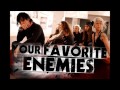 Your Favorite Enemies - Hold Me Tight 