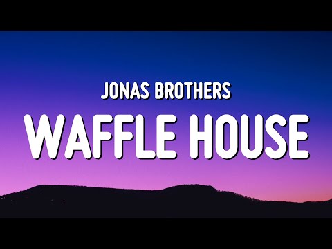 Jonas Brothers - Waffle House (Lyrics)