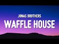 Jonas Brothers Waffle House Lyrics