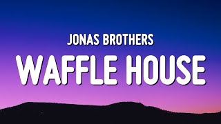 Jonas Brothers - Waffle House (Lyrics)