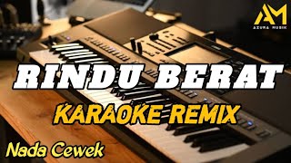 Download lagu RINDU BERAT ( KALAU SUDAH BEGINI SAYANG ) KARAOKE REMIX NADA CEWEK mp3