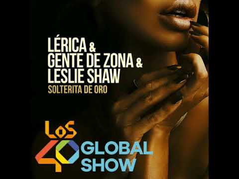 Lerica, Leslie Shaw, Gente de Zona - Solterita de Oro (Estreno en Los 40 Global Show )