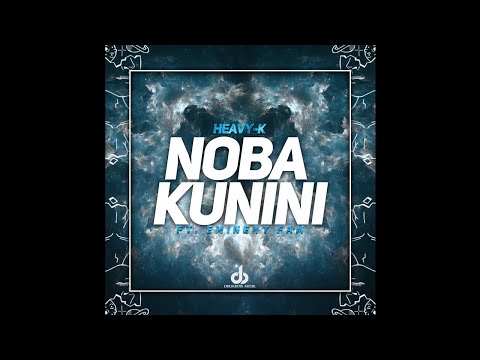 HEAVY-K ft Eminent Fam - NOBA KUNINI