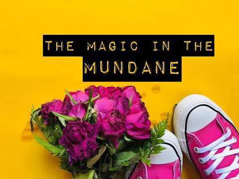 The Magic in the Mundane - Journal Inspiration