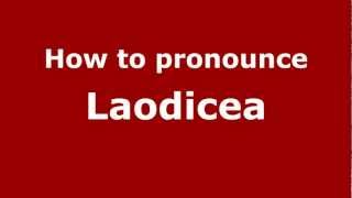 How to pronounce Laodicea