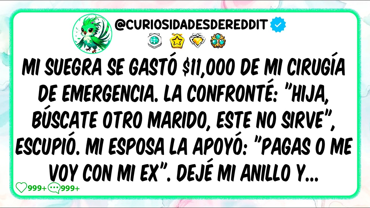 Mi SUEGRA se gastó $11,000 de mi CIRUGÍA de emergencia. La confronté: "Hija, búscate otro marido"