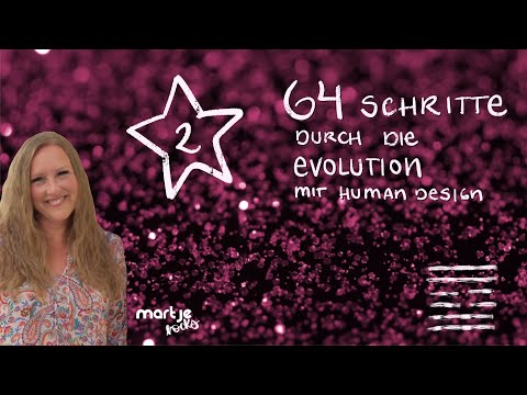 Evolution mit Human Design // 64 Steps // Tor 1 und 2