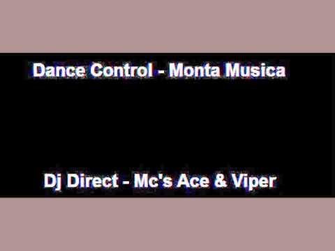 Dance Control - Monta Musica - Dj Direct - Mc's Ace & Viper